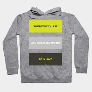 Be in love - Rumi Quote Typography Hoodie